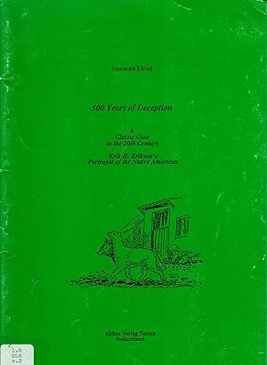 Image du vendeur pour 500 Years of Deception : A Classic Case in the 20th Century : Erik H. Erikson's Portrayal of the Native American mis en vente par Mike's Library LLC