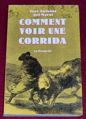 Seller image for COMMENT VOIR UNE CORRIDA - Manuel de tauromachie pour les "nouveaux" aficionados for sale by LE BOUQUINISTE