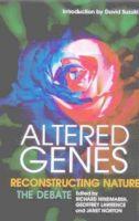 Altered Genes. Reconstructing Nature, the Debate