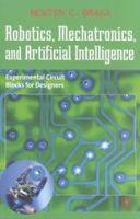 Robotics, Mechatronics, and Artificial Intelligence: Experimental Circuit Blocks for Designers