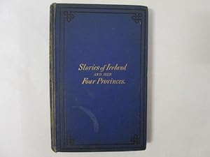 Seller image for Stories of Ireland and her four provinces, for sale by Goldstone Rare Books