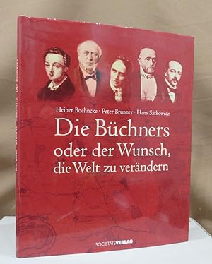 Bild des Verkufers fr Die Bchners oder der Wunsch die Welt zu verndern. zum Verkauf von Dieter Eckert