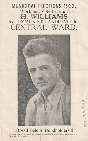 MUNICIPAL ELECTIONS 1933: WORK AND VOTE TO RETURN H WILLIAMS AS COMMUNIST CANDIDATE FOR CENTRAL WARD