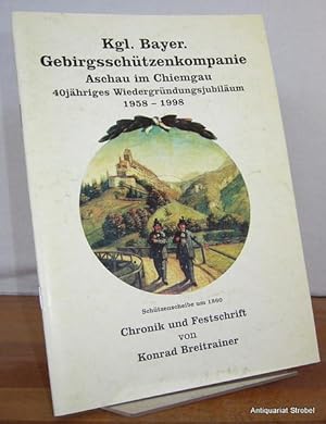 Seller image for Kgl. Bayer. Gebirgsschützenkompanie Aschau im Chiemgau. 40jähriges Wiedergründungsjubiläum 1958-1998. Chronik und Festschrift. for sale by Antiquariat Christian Strobel (VDA/ILAB)