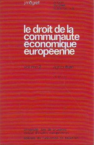 LE DROIT DE LA COMMUNAUTE ECONOMIQUE EUROPEENNE. VOLUME 2: AGRICULTURE.