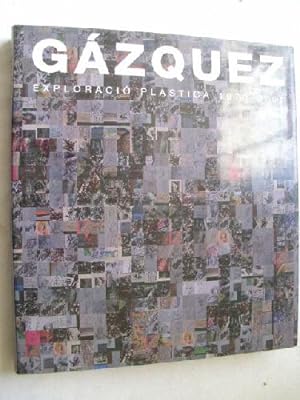 GÁZQUEZ. EXPLORACIÓ PLÀSTICA 1970-2007
