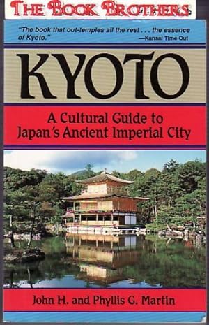 Imagen del vendedor de Kyoto: A Cultural Guide to Japan's Ancient Imperial City a la venta por THE BOOK BROTHERS