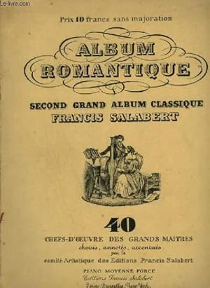 Image du vendeur pour ALBUM ROMANTIQUE - SECOND GRAND ALBUM CLASSIQUE - 40 CHEFS D'OEUVRE DES GRANDS MAITRES POUR PIANO MOYENNE FORCE : Chant de la fiance + Chanson Gothique + Valse du Freyschtz + Le Roi de Thul + Demain fleurira la rose + Romance de l'toile. mis en vente par Le-Livre