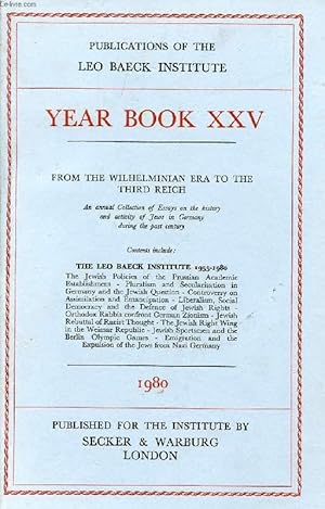 Seller image for LEO BAECK INSTITUTE, YEAR BOOK XXV, 1980 (Contents: FROM THE WILHELMINIAN ERA TO THE THIRD REICH. An annual Collection of Essays on the history and activity of Jews in Germany during the past century. THE LEO BAECK INSTITUTE 1955-1980.) for sale by Le-Livre