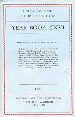 Seller image for LEO BAECK INSTITUTE, YEAR BOOK XXVI, 1981 (Contents: MINORITIES AND MINORITY TRENDS. Catholics and Jews after the Foundation of the Reich - East European Jewish Immigrants in Germany - Austrian Socialist Attitudes to Galician Jewry.) for sale by Le-Livre