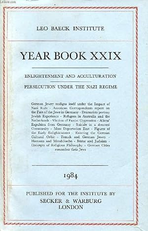 Seller image for LEO BAECK INSTITUTE, YEAR BOOK XXIX, 1984 (Contents: ENLIGHTENMENT AND ACCULTURATION. PERSECUTION UNDER THE NAZI REGIME. German Jewry realigns itself under the Impact of Nazi Rule - American Correspondents report on the Fate of the Jews in Germany.) for sale by Le-Livre