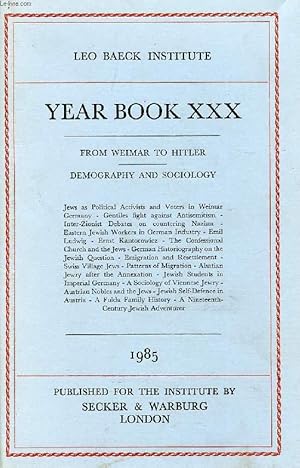 Seller image for LEO BAECK INSTITUTE, YEAR BOOK XXX, 1985 (Contents: FROM WEIMAR TO HITLER. DEMOGRAPHY AND SOCIOLOGY. Jews as Political Activists and Voters in Weimar Germany - Gentiles fight against Antisemitism -Inter-Zionist Debates on countering Nazism.) for sale by Le-Livre