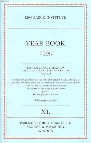 Seller image for LEO BAECK INSTITUTE, YEAR BOOK XL, 1995 (Contents: RESISTANCE AND LIBERATION ASSIMILATION AND SELF-PERCEPTION JUDAICA. German and Austrian Jews in the Fight against National Socialism Jewish Conversion from the Seventeenth to the Nineteenth Century.) for sale by Le-Livre