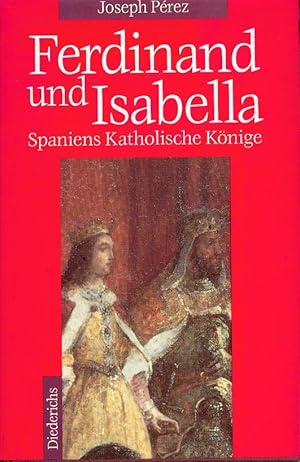 Ferdinand und Isabella: Spanien zur Zeit der katholischen Könige. NEUWERTIG.