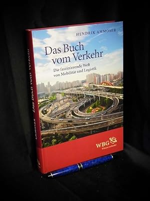 Das Buch vom Verkehr - Die faszinirenden Welt von Mobilität und Logistik -
