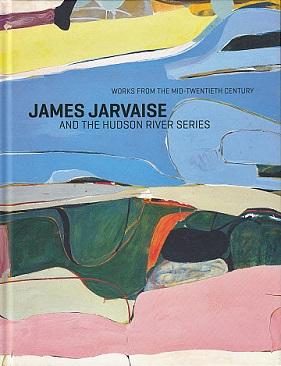 Imagen del vendedor de James Jarvaise and the Hudson River Series: Works from the Mid-Twentieth Century a la venta por LEFT COAST BOOKS