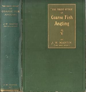 Bild des Verkufers fr THE TRENT OTTER" ON COARSE FISH ANGLING. By J.W. Martin, ("The Trent Otter"). zum Verkauf von Coch-y-Bonddu Books Ltd