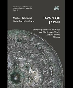 Bild des Verkufers fr Dawn of Japan. Emperor Jimmu with his Gods and Warriors on Third-Century Bronze Mirrors. (Forschungen zur Archologie Auereuropischer Kulturen Band 10). zum Verkauf von Antiquariat Bergische Bcherstube Mewes