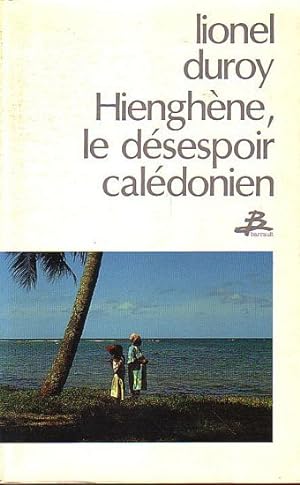 Seller image for HIENGHENE, LE DESESPOIR CALEDONIEN for sale by Jean-Louis Boglio Maritime Books