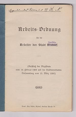 Arbeits-Ordnung für die Arbeiter der Stadt Rixdorf (mit "Neukölln" überstempelt). (Beschluß des M...