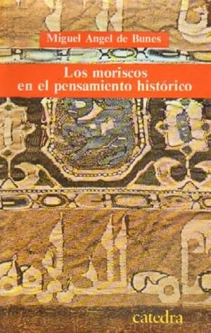 LOS MORISCOS EN EL PENSAMIENTO HISTORICO