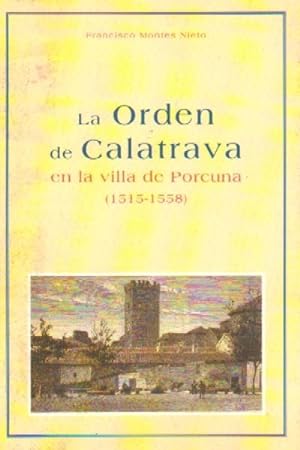 LA ORDEN DE CALATRAVA EN LA VILLA DE PORCUNA (1515-1558).