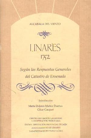 LINARES, 1752. SEGUN LAS RESPUESTAS GENERALES DEL CATASTRO DE ENSENADA.