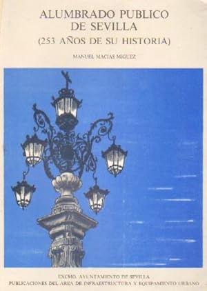 ALUMBRADO PUBLICO DE SEVILLA (253 AÑOS DE SU HISTORIA)