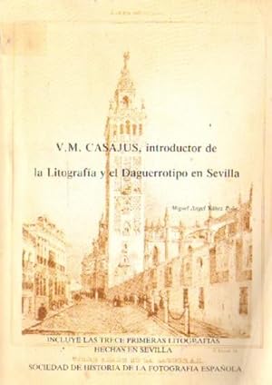 Immagine del venditore per V.M. CASAJUS, INTRODUCTOR DE LA LITOGRAFIA Y EL DAGUERROTIPO EN SEVILLA venduto da Librera Raimundo