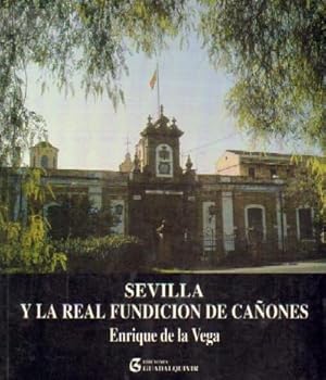 SEVILLA Y LA REAL FUNDICION DE CAÑONES