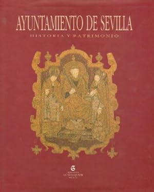 AYUNTAMIENTO DE SEVILLA. Historia y Patrimonio