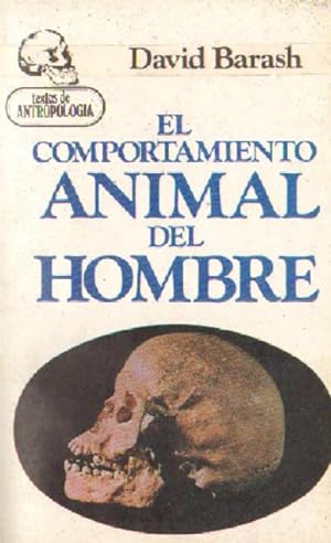 EL COMPORTAMIENTO ANIMAL DEL HOMBRE