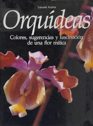 ORQUIDEAS. COLORES, SUGERENCIAS Y FASCINACION DE UNA FLOR MITICA