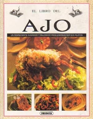 EL LIBRO DEL AJO. UN INGREDIENTE SAGRADO Y MILENARIO PARA ENRIQUECER PLATOS