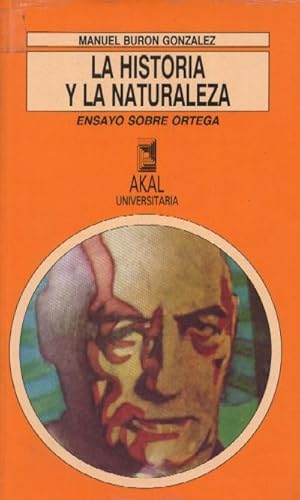 LA HISTORIA Y LA NATURALEZA. ENSAYO SOBRE ORTEGA.