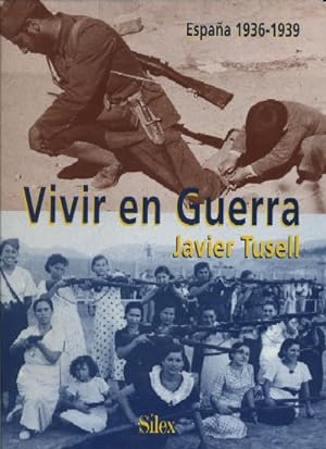 VIVIR EN GUERRA ESPAÑA 1936 - 1939