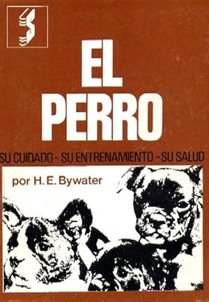 EL PERRO. Su ciudado, su mantenimiento, su salud