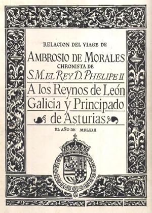 VIAJE DE MORALES A LOS REINOS DE LEON, GALICIA Y PRINCIPADO DE ASTURIAS