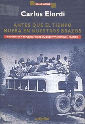 Seller image for ANTES QUE EL TIEMPO MUERA EN NUESTROS BRAZOS for sale by Librera Raimundo
