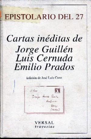 EPISTOLARIO DEL 27. CARTAS INEDITAS DE J.GUILLEN, LUIS CERNUDA Y E.PRADOS