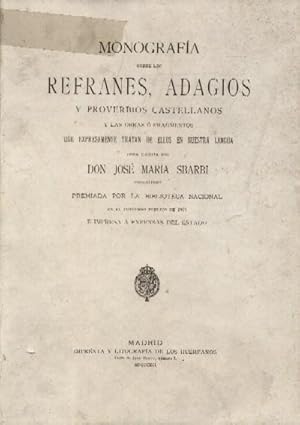 MONOGRAFIA SOBRE LOS REFRANES, ADAGIOS Y PROVERBIOS CASTELLANOS.