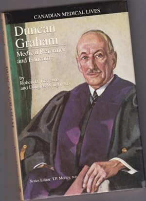 Seller image for Duncan Graham: Medical Reformer and Educator - 1st volume in "Canadian Medical Lives Series" for sale by Nessa Books