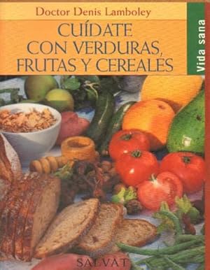 CUIDATE CON VERDURAS, FRUTAS Y CEREALES