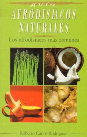 AFRODISIACOS NATURALES. LOS AFRODISIACOS MAS COMUNES