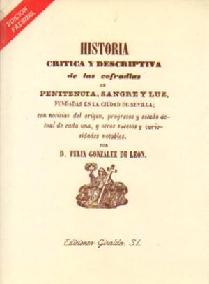 Immagine del venditore per HISTORIA CRITICA Y DESCRIPTIVA DE LAS COFRADIAS DE PENITENCIA, SANGRE Y LUZ venduto da Librera Raimundo