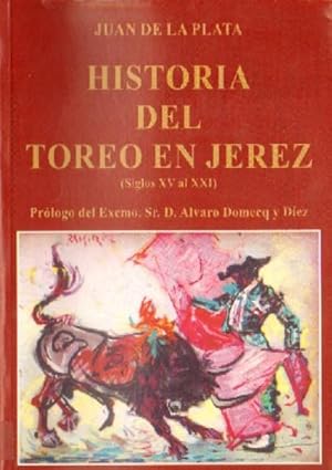 HISTORIA DEL TOREO EN JEREZ. (Siglos XV al XXI)