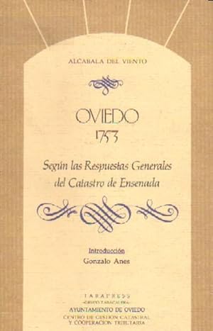 OVIEDO, 1753. SEGUN LAS RESPUESTAS GENERALES DEL CATASTRO DE ENSENADA.