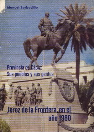 PROVINCIA DE CADIZ: SUS PUEBLOS Y SUS GENTES. JEREZ DE LA FRONTERA EN 1.980