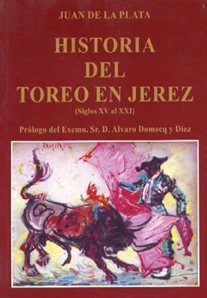 HISTORIA DEL TOREO EN JEREZ. (Siglos XV al XXI)