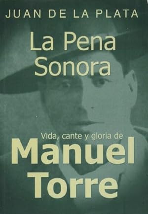 LA PENA SONORA. Vida, cante y gloria de Manuel Torre.